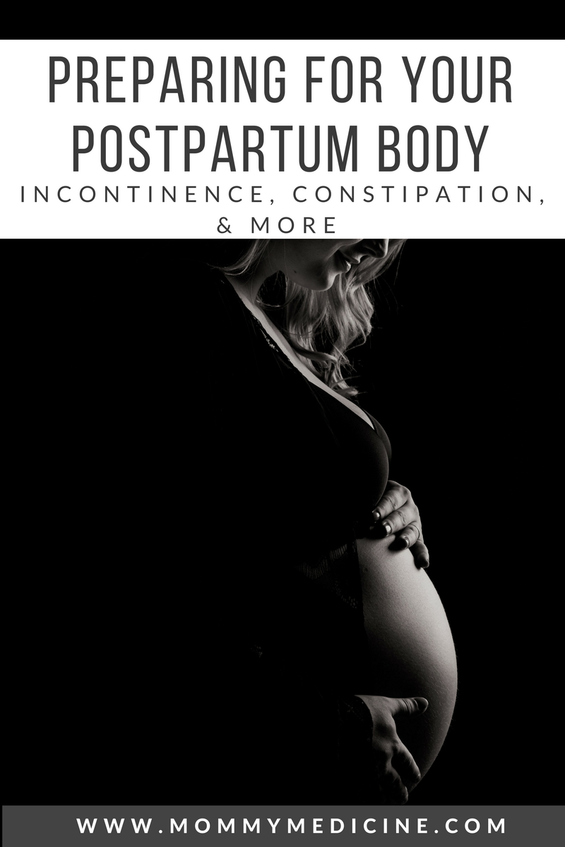 preparing for your postpartum body incontinence, constipation, and more